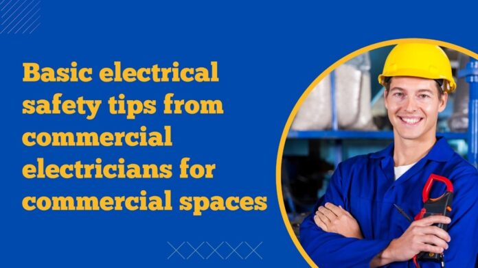 Basic electrical safety tips from commercial electricians for commercial spaces
