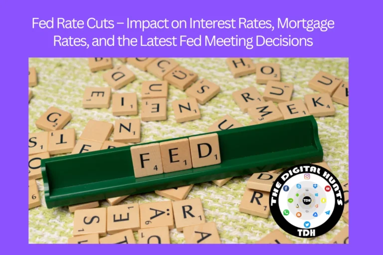 Fed Rate Cuts: Impact on Interest Rates, Mortgage Rates, and the Federal Reserve’s Latest Decisions