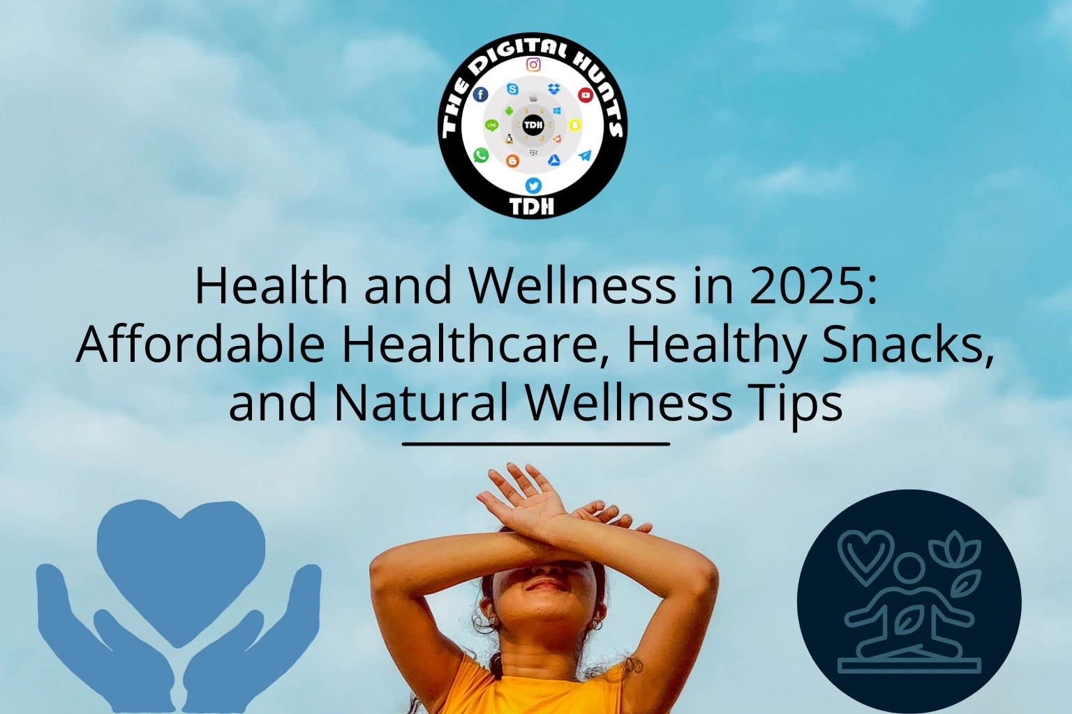 Health and wellness in 2025 with focus on affordable healthcare services, healthy snacks, and natural wellness tips for better living