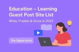 Learning – Education Guest Post Site List: Write, Publish & Grow in 2025