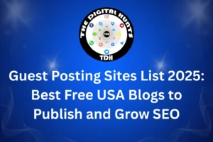 Guest Posting Sites List 2025: Best Free USA Blogs to Publish and Grow SEO